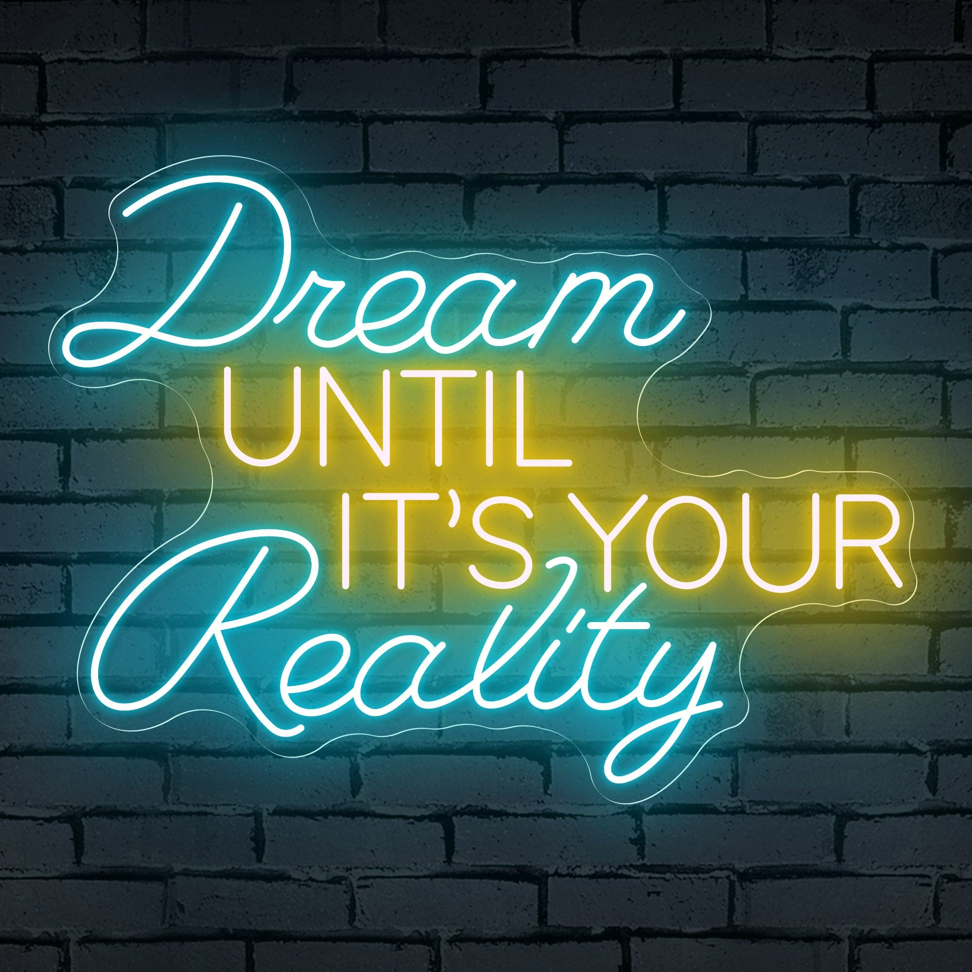Neon Sign That Reads "Dream Until It's Your Reality"