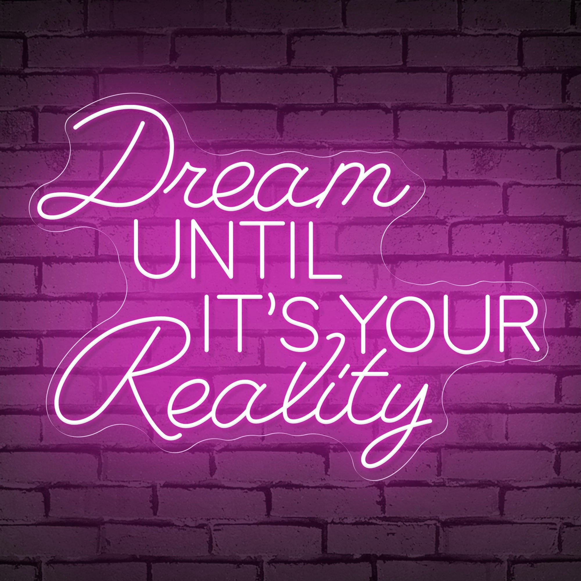 Neon Sign That Reads "Dream Until It's Your Reality"