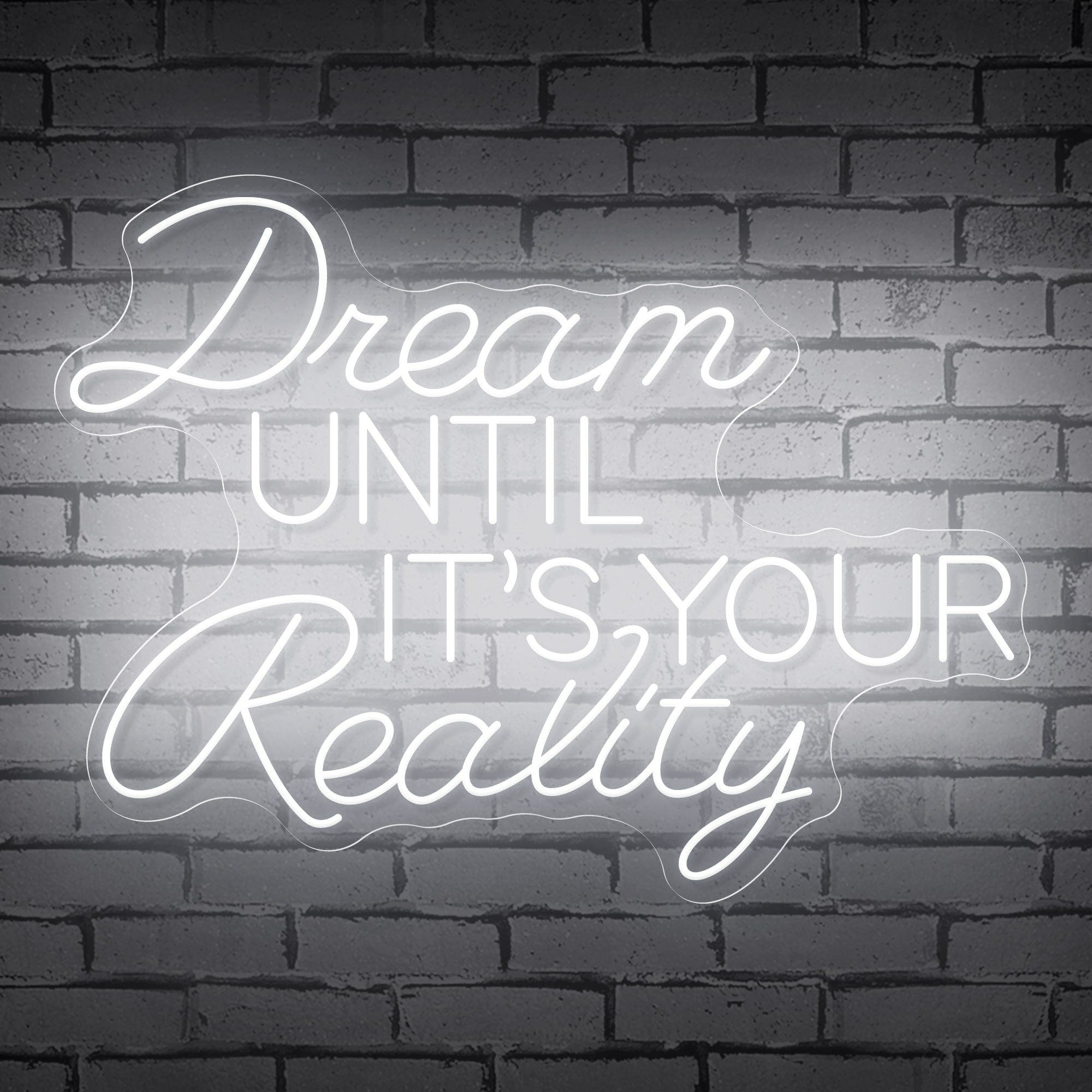 Neon Sign That Reads "Dream Until It's Your Reality"