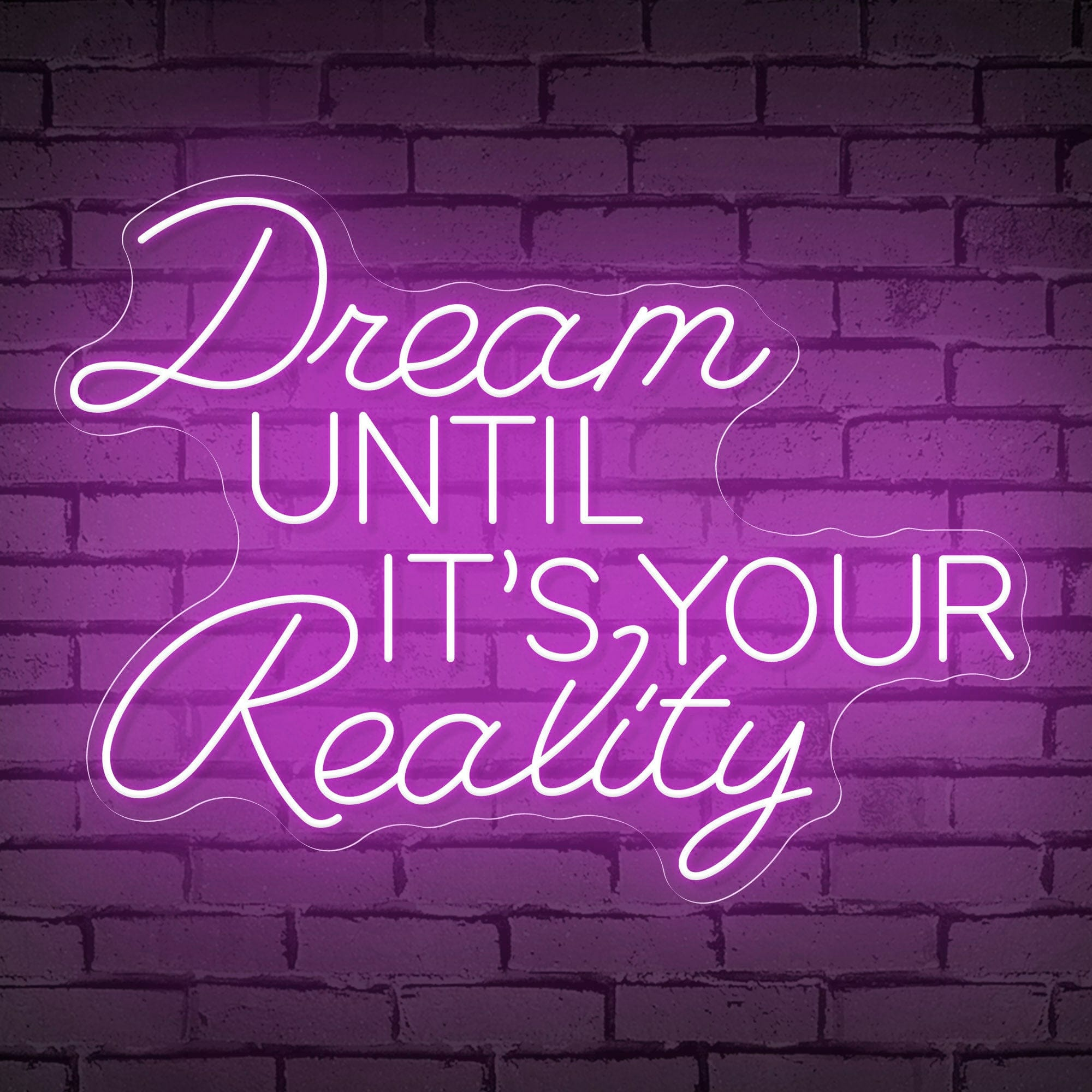 Neon Sign That Reads "Dream Until It's Your Reality"