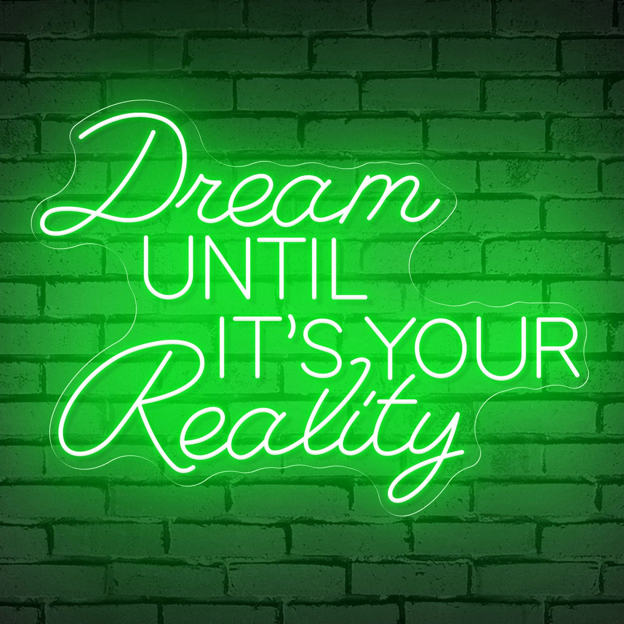 Neon Sign That Reads "Dream Until It's Your Reality"